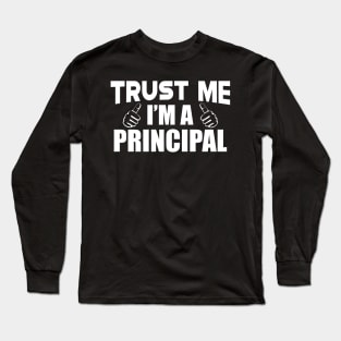 Principal - Trust me I'm a principal Long Sleeve T-Shirt